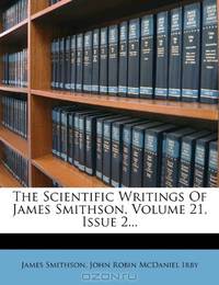 The Scientific Writings Of James Smithson, Volume 21, Issue 2...