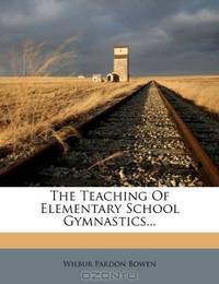 The Teaching Of Elementary School Gymnastics...