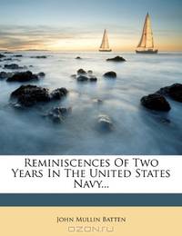 Reminiscences Of Two Years In The United States Navy...