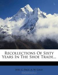 Recollections Of Sixty Years In The Shoe Trade...