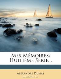 Mes Memoires: Huitieme Serie... (French Edition)