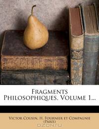 Fragments Philosophiques, Volume 1... (French Edition)