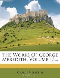 The Works Of George Meredith, Volume 15...