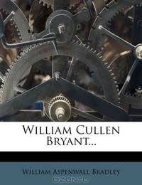 William Cullen Bryant...