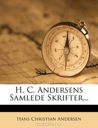 H. C. Andersens Samlede Skrifter... (Danish Edition)