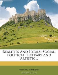 Realities And Ideals: Social, Political, Literary And Artistic...