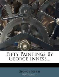Fifty Paintings By George Inness...