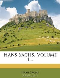 Hans Sachs, Volume 1... (German Edition)