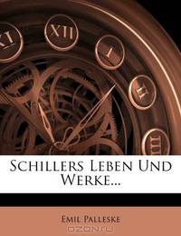 Schillers Leben Und Werke... (German Edition)
