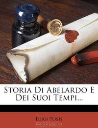 Storia Di Abelardo E Dei Suoi Tempi... (Italian Edition)