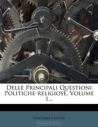 Delle Principali Questioni Politiche-religiose, Volume 1... (Italian Edition)