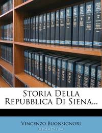 Storia Della Repubblica Di Siena... (Italian Edition)
