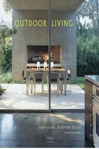 Outdoor Living Spaces: Courtyards, Patios and Decks