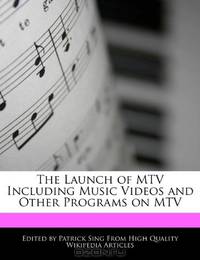 The Launch of MTV Including Music Videos and Other Programs on MTV