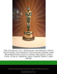 The Celebrity 411: Spotlight on Wendy Davis, Including her Famous Television Shows and Blockbusters such as High Incident, Cold Case, Coach, Martin, her Career Debut, and More
