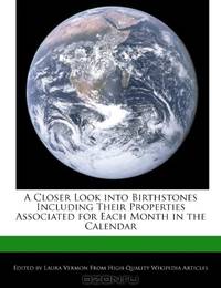 A Closer Look into Birthstones Including Their Properties Associated for Each Month in the Calendar