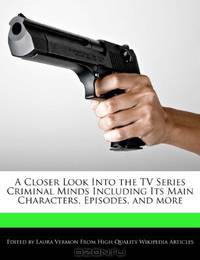 A Closer Look Into the TV Series Criminal Minds Including Its Main Characters, Episodes, and more