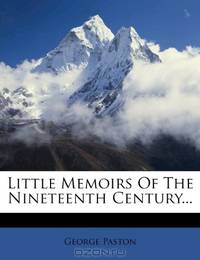 Little Memoirs Of The Nineteenth Century...