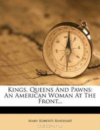 Kings, Queens And Pawns: An American Woman At The Front...