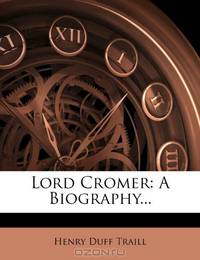 Lord Cromer: A Biography...
