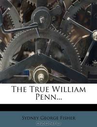 The True William Penn...