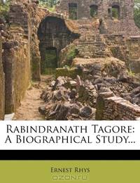 Rabindranath Tagore: A Biographical Study...