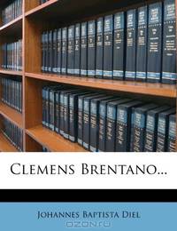 Clemens Brentano... (German Edition)