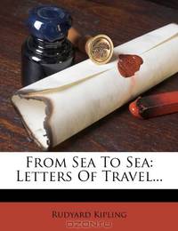 From Sea To Sea: Letters Of Travel...