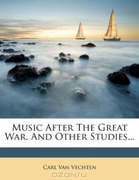 Music After The Great War, And Other Studies...