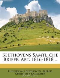 Beethovens Samtliche Briefe: Abt. 1816-1818... (German Edition)