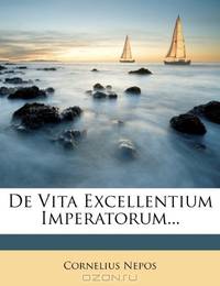 De Vita Excellentium Imperatorum... (Latin Edition)