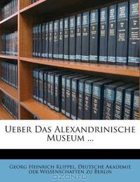 Ueber Das Alexandrinische Museum ... (German Edition)
