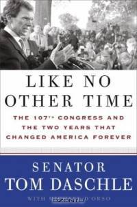 Like No Other Time : The 107th Congress and the Two Years That Changed America Forever