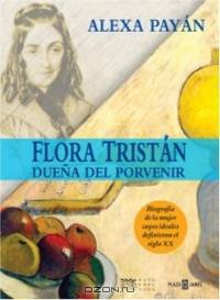 Flora Tristan: Duena Del Porvenir