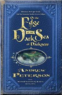 On the Edge of the Dark Sea of Darkness: Adventure. Peril. Lost Jewels. And the Fearsome Toothy Cows of Skree. (The Wingfeather Saga)