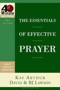 The Essentials of Effective Prayer (40-Minute Bible Studies)