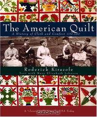 The American Quilt: A History of Cloth and Comfort 1750-1950