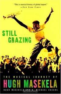 Still Grazing : The Musical Journey of Hugh Masekela
