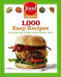 Food Network Magazine 1,000 Easy Recipes: Super Fun Food for Every Day
