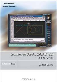 Learning to Use AutoCAD 2D: a CD Series