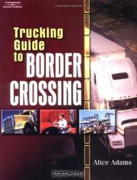 Trucking Guide to Border Crossing