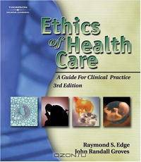 Ethics of Health Care: A Guide for Clinical Practice