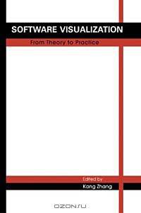 Software Visualization: From Theory to Practice (Kluwer International Series in Engineering and Computer Science, ?734)