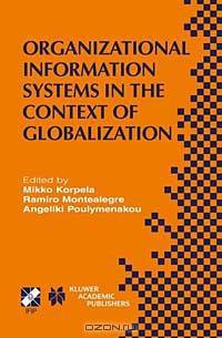 Organizational Information Systems in the Context of Globalization: Ifip Tc8 & Tc9/Wg8.2 & Wg9.4 Working Conference on Information Systems Perspective ... ion for Information Processing (Series), 126)
