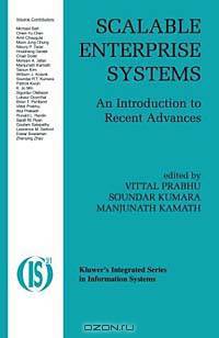 Scalable Enterprise Systems: An Introduction to Recent Advances (Integrated Series in Information Systems, 3)