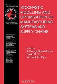 Stochastic Modeling and Optimization of Manufacturing Systems and Supply Chains (International Series in Operations Research & Management Science, 63)