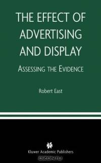 The Effect of Advertising and Display : Assessing The Evidence