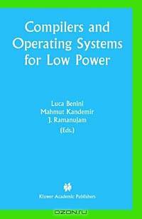 Compilers and Operating Systems for Low Power