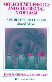 Molecular Genetics & Colorectal Neoplasia : A Primer for the Clinician (Developments in Oncology)