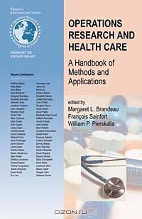 Handbook of Operations Operations Research and Health Care: Methods and Applications (International Series in Operations Research and Management Science, 70)